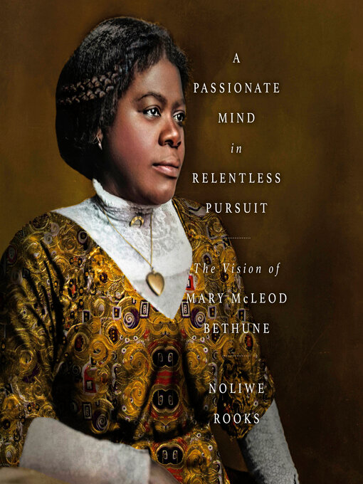 Title details for A Passionate Mind in Relentless Pursuit by Noliwe Rooks - Wait list